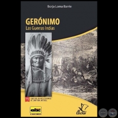 GERNIMO  Las Guerras Indias - Coleccin: GRANDES PERSONAJES DE LA HISTORIA UNIVERSAL N 15 - Autor:  BORJA LOMA BARRIE - Ao 2012